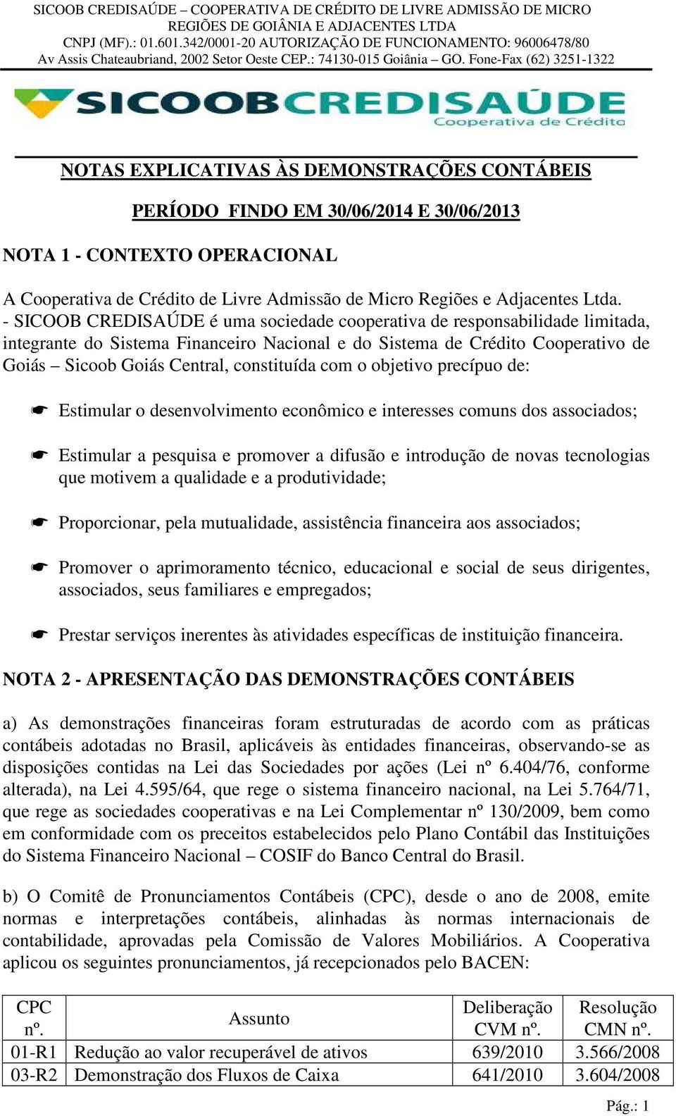 com o objetivo precípuo de: Estimular o desenvolvimento econômico e interesses comuns dos associados; Estimular a pesquisa e promover a difusão e introdução de novas tecnologias que motivem a