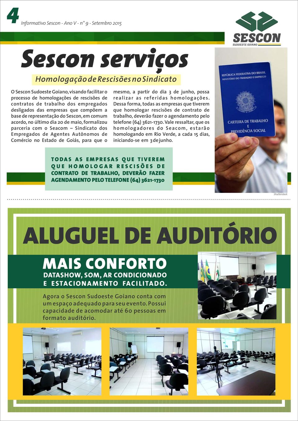 Empregados de Agentes Autônomos de Comércio no Estado de Goiás, para que o mesmo, a partir do dia 3 de junho, possa realizar as referidas homologações.