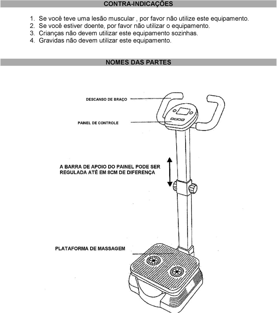 equipamento. 2.