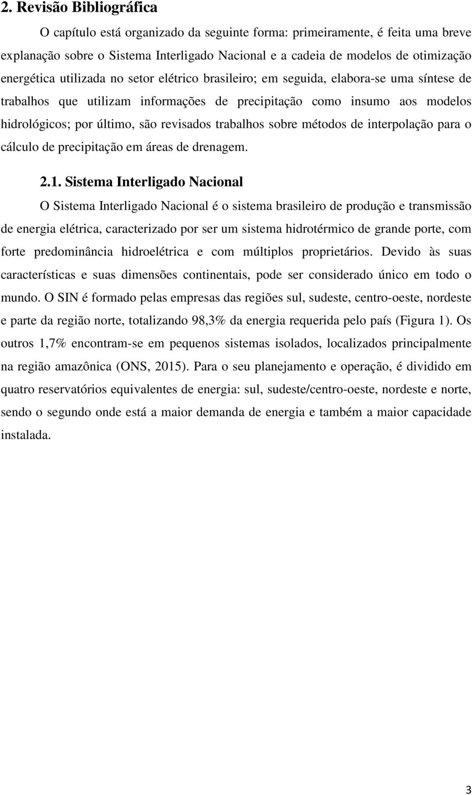 trabalhos sobre métodos de interpolação para o cálculo de precipitação em áreas de drenagem. 2.1.