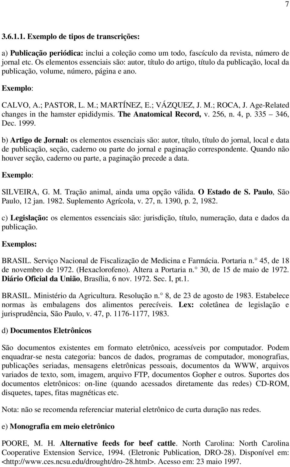 Age-Related changes in the hamster epididymis. The Anatomical Record, v. 256, n. 4, p. 335 346, Dec. 1999.