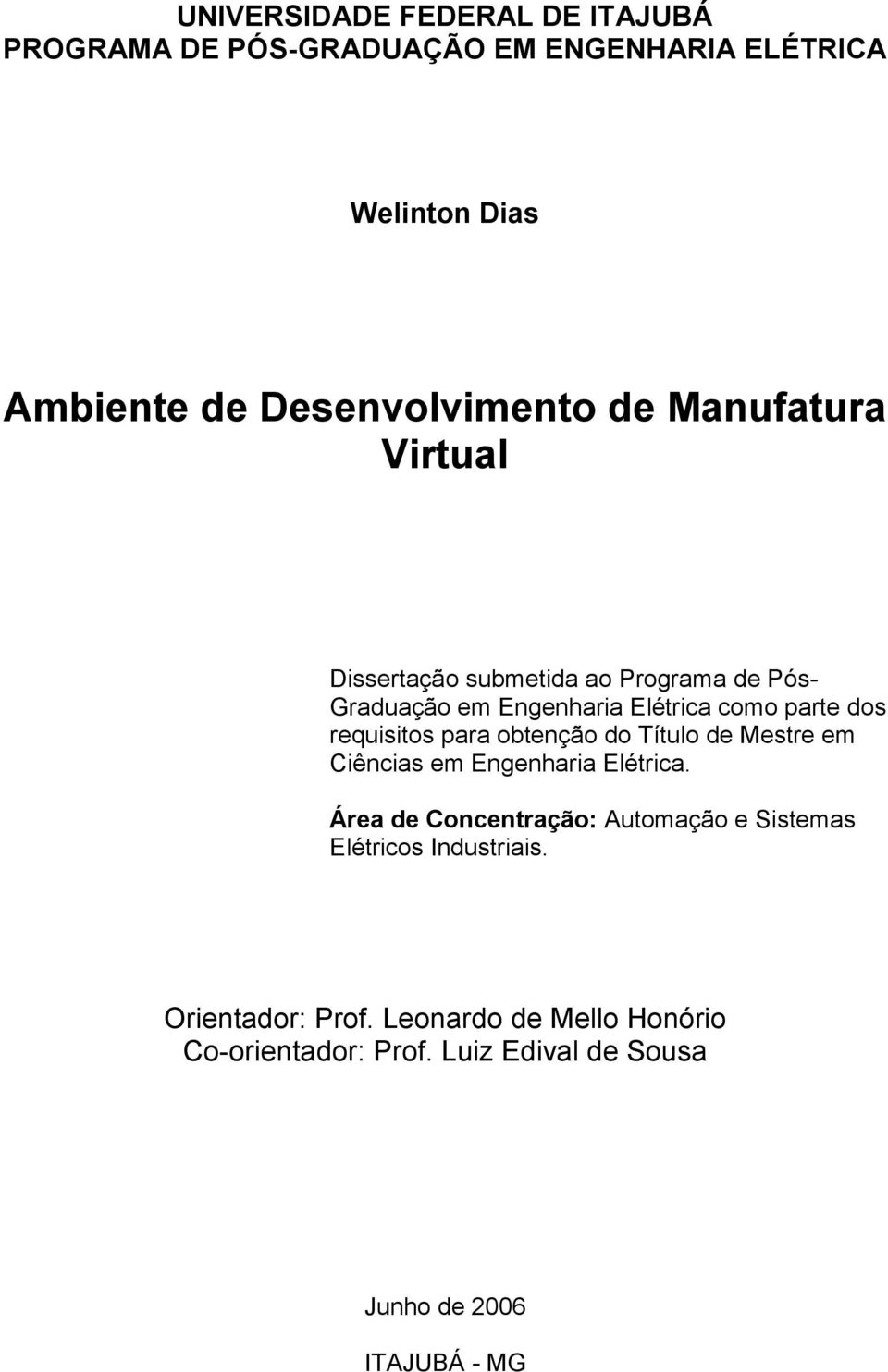 parte dos requstos para obtenção do Título de Mestre em Cêncas em Engenhara Elétrca.