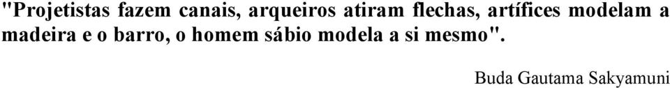 madera e o barro, o homem sábo