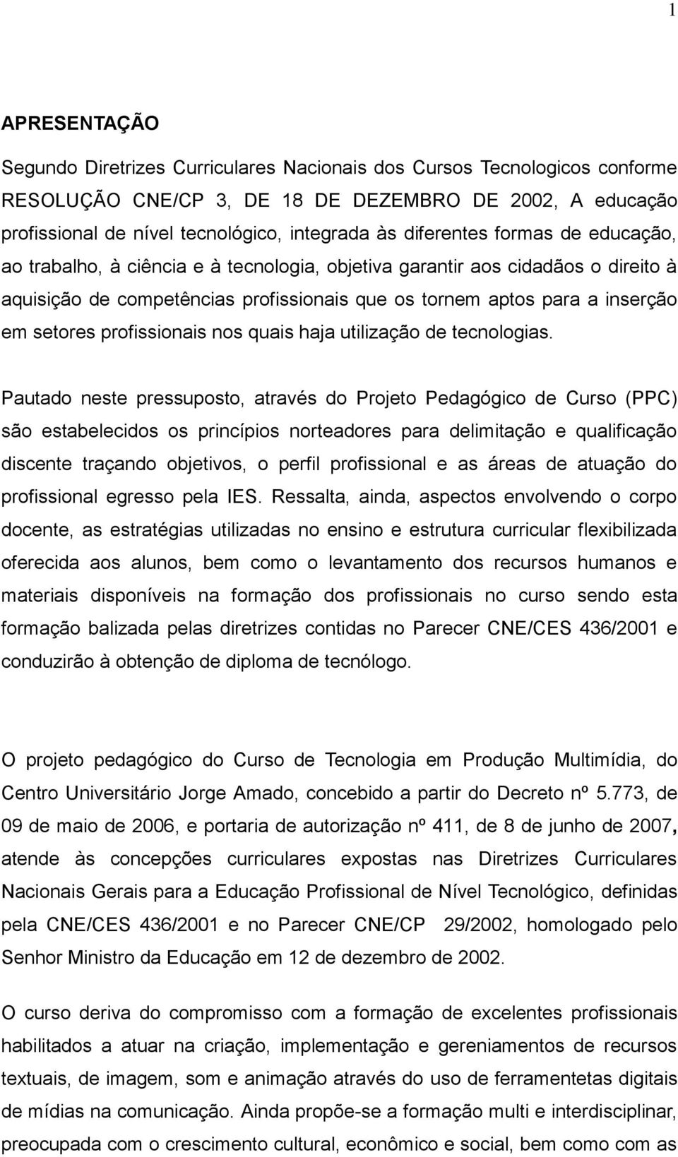 profissionais nos quais haja utilização de tecnologias.