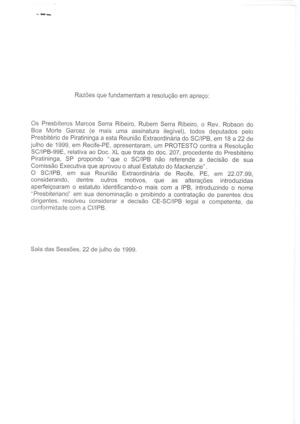 apresentaram, um PROTESTO contra a Resolucao SC/IPB-99E, relativa ao Doc. XL que trata do doc.