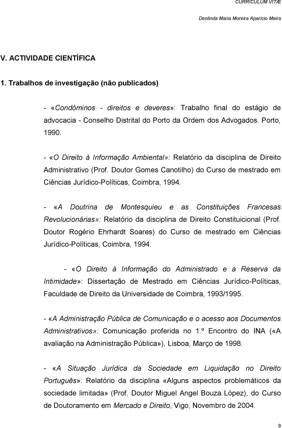 - «A Doutrina de Montesquieu e as Constituições Francesas Revolucionárias»: Relatório da disciplina de Direito Constituicional (Prof.