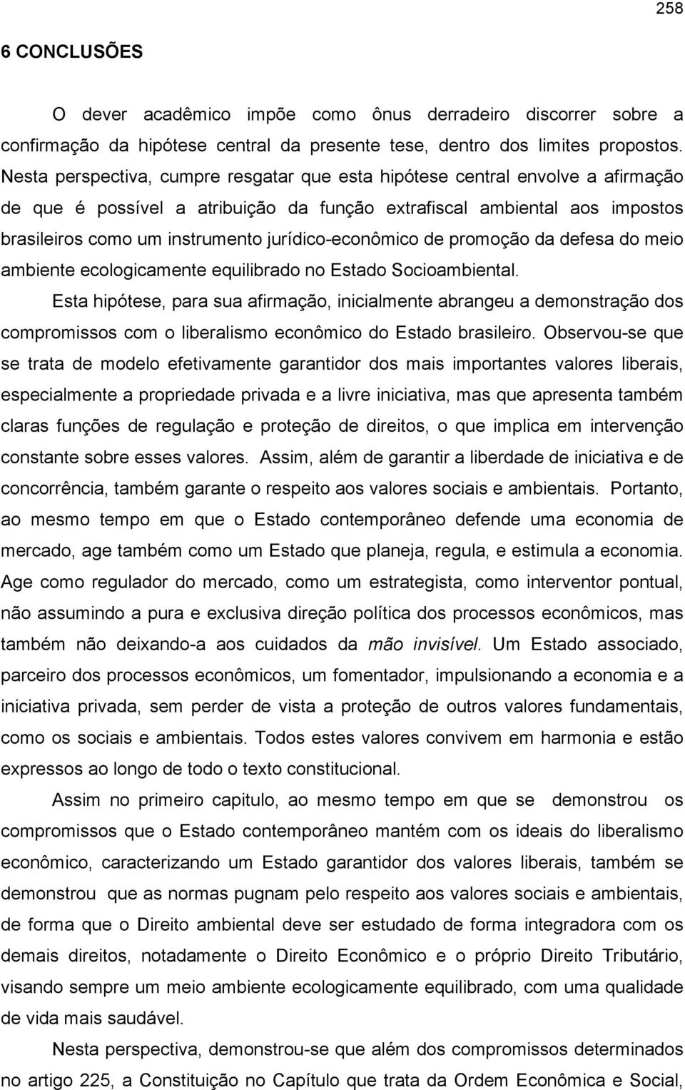 jurídico-econômico de promoção da defesa do meio ambiente ecologicamente equilibrado no Estado Socioambiental.