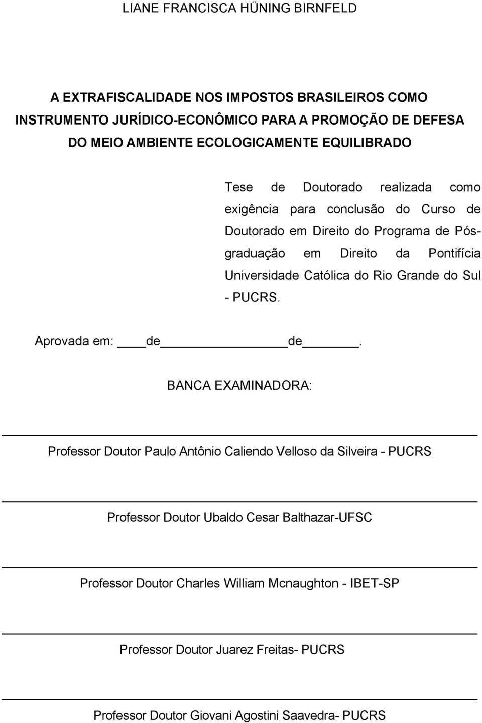 Pontifícia Universidade Católica do Rio Grande do Sul - PUCRS. Aprovada em: de de.