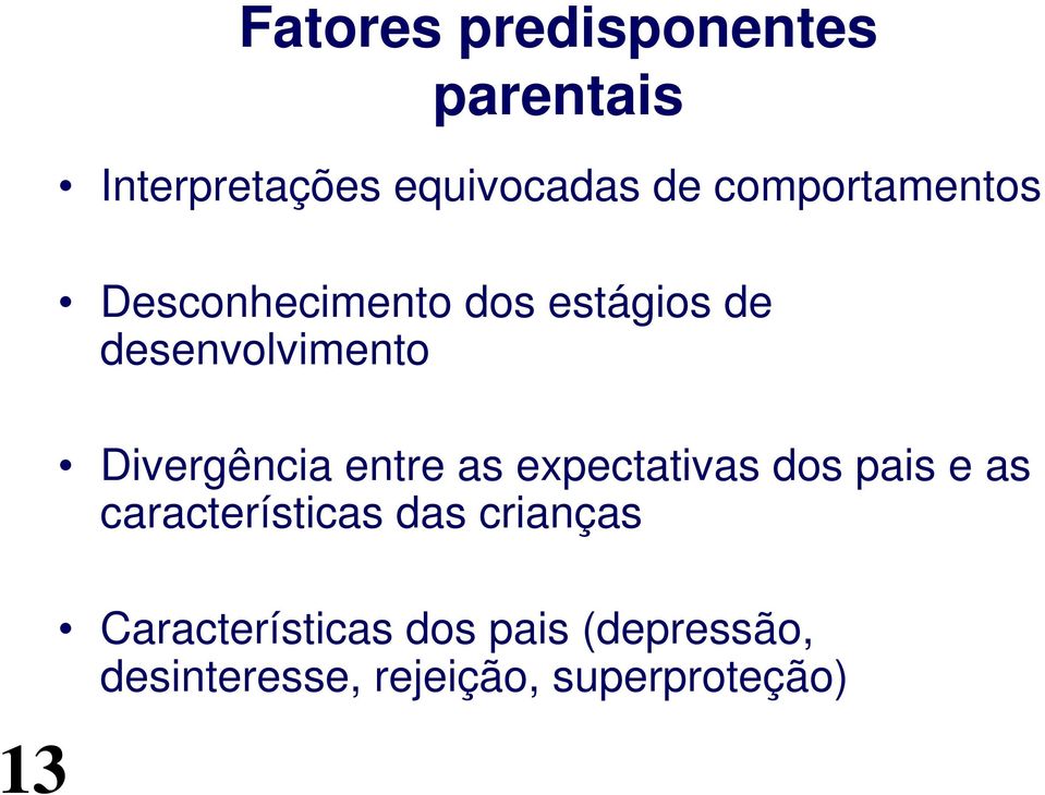 Divergência entre as expectativas dos pais e as características das