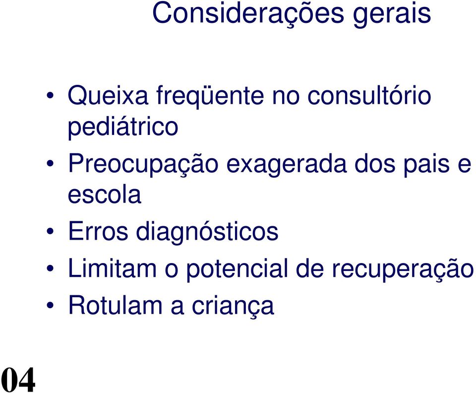 dos pais e escola Erros diagnósticos Limitam