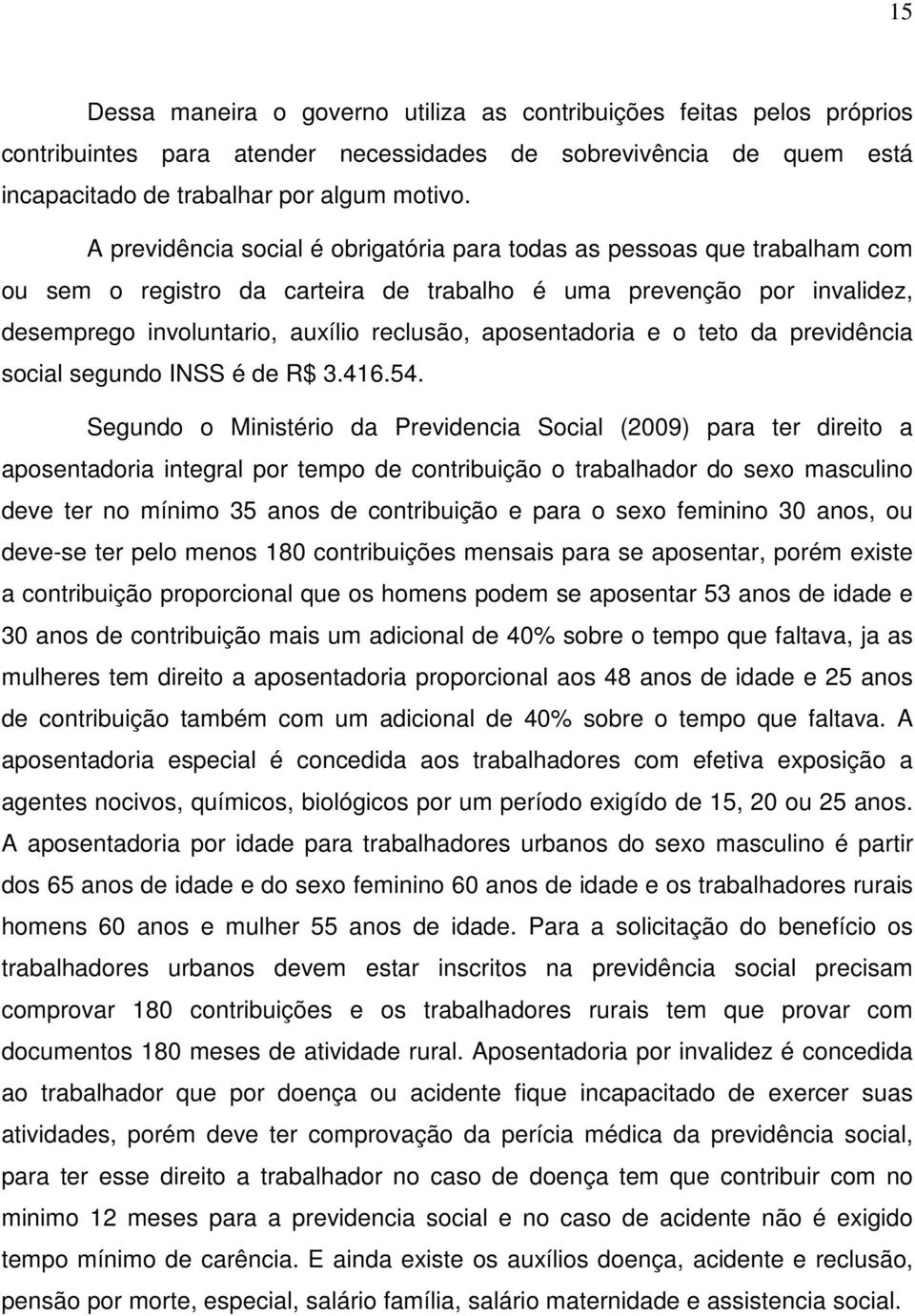 aposentadoria e o teto da previdência social segundo INSS é de R$ 3.416.54.