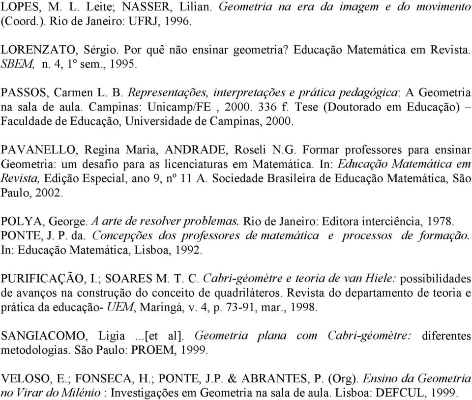 Tese (Doutorado em Educação) Faculdade de Educação, Universidade de Campinas, 2000. PAVANELLO, Regina Maria, ANDRADE, Roseli N.G.