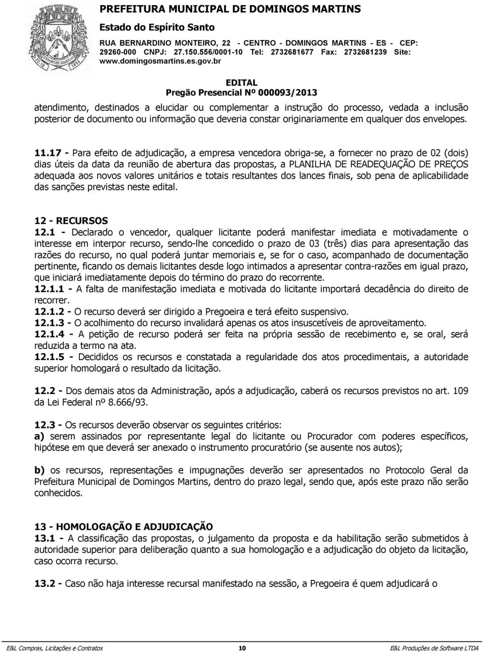 de documento por perdas ou e informação danos; que deveria constar originariamente em qualquer dos envelopes. 16