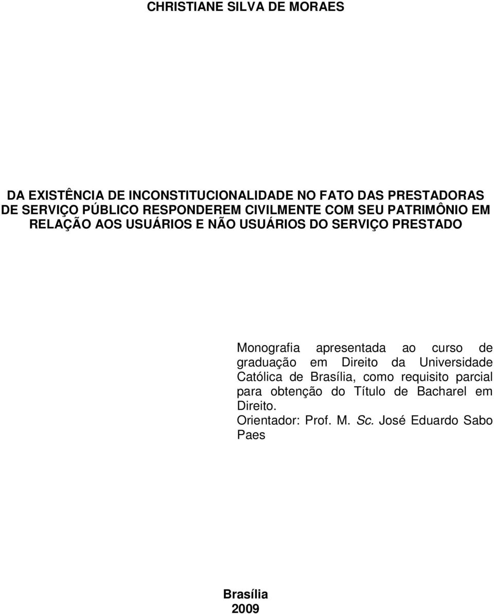 Monografia apresentada ao curso de graduação em Direito da Universidade Católica de Brasília, como requisito