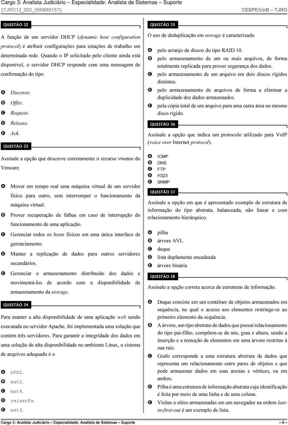 Release. ck. QUSTÃO 33 ssinale a opção que descreve corretamente o recurso Vmotion do Vmware.