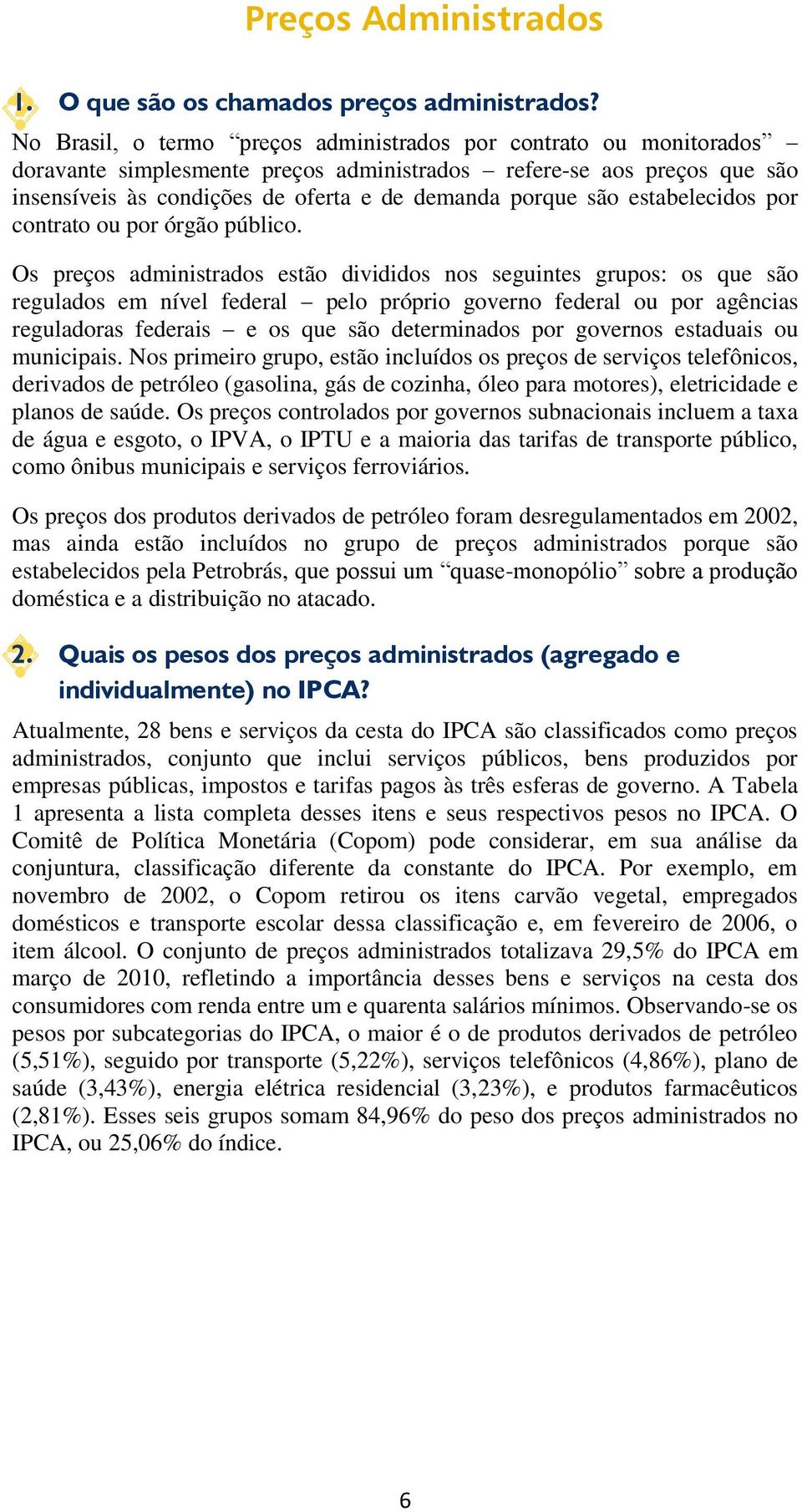 estabelecidos por contrato ou por órgão público.