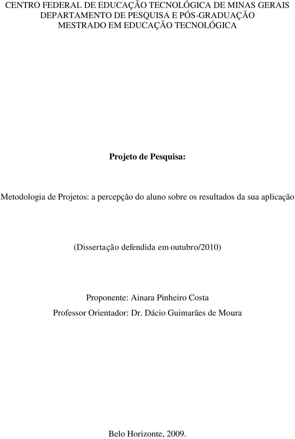 percepção do aluno sobre os resultados da sua aplicação (Dissertação defendida em