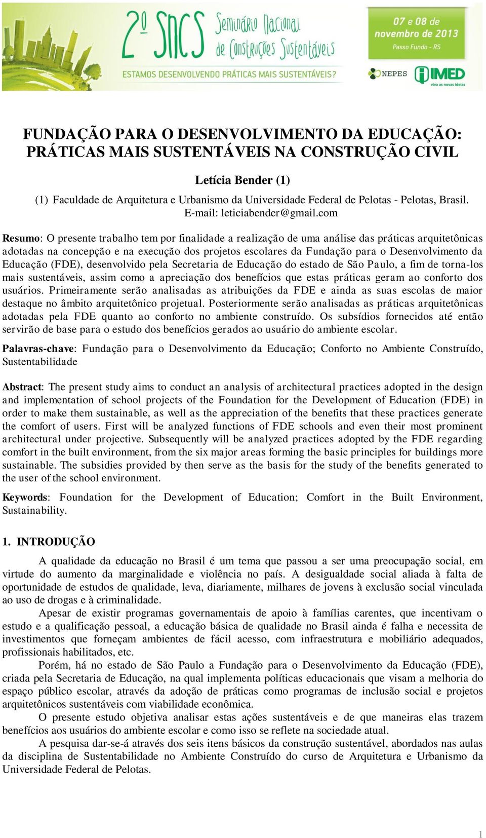 com Resumo: O presente trabalho tem por finalidade a realização de uma análise das práticas arquitetônicas adotadas na concepção e na execução dos projetos escolares da Fundação para o