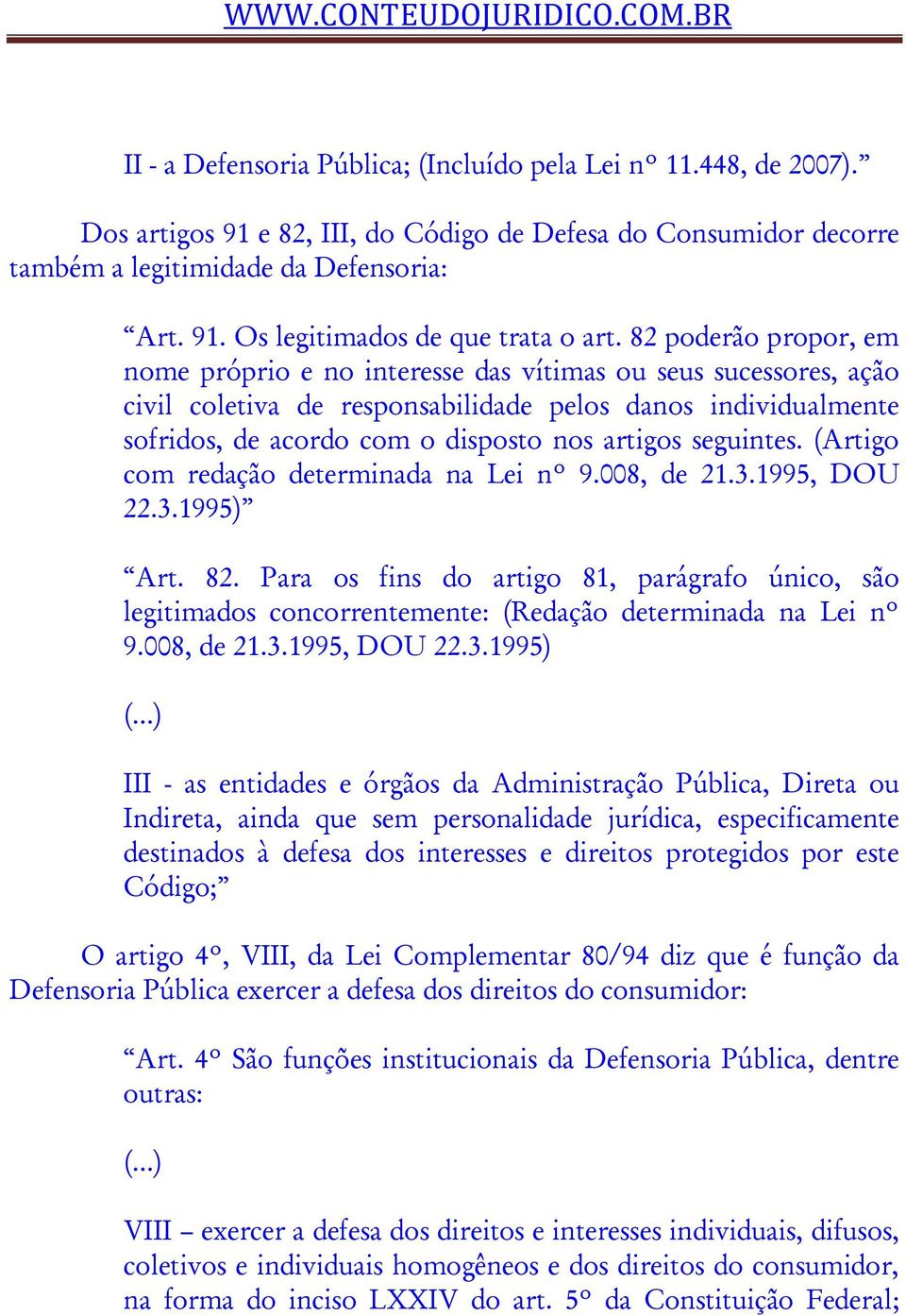 seguintes. (Artigo com redação determinada na Lei nº 9.008, de 21.3.1995, DOU 22.3.1995) Art. 82.