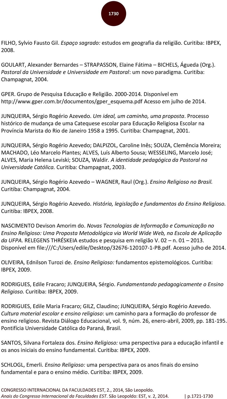 br/documentos/gper_esquema.pdf Acesso em julho de 2014. JUNQUEIRA, Sérgio Rogério Azevedo. Um ideal, um caminho, uma proposta.