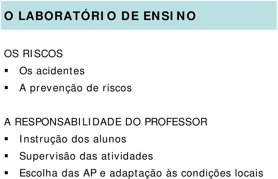 PROFESSOR Instrução dos alunos Supervisão das