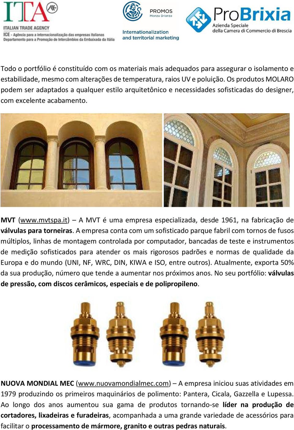 it) A MVT é uma empresa especializada, desde 1961, na fabricação de válvulas para torneiras.