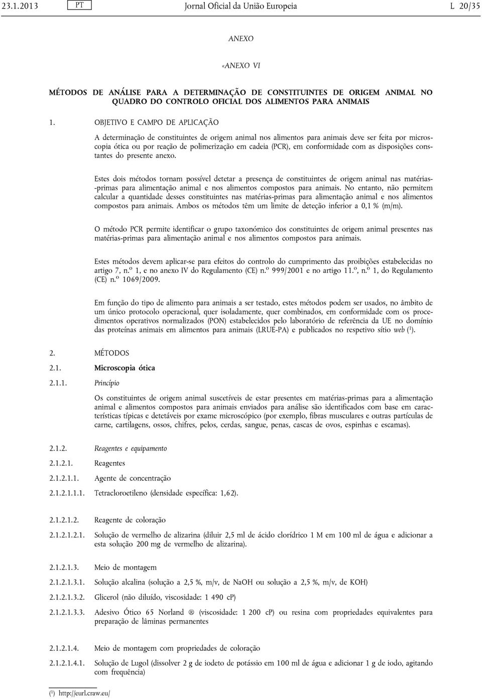 conformidade com as disposições constantes do presente anexo.