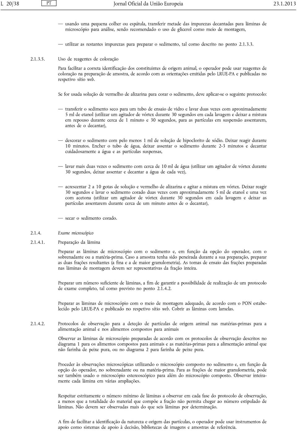 restantes impurezas para preparar o sedimento, tal como descrito no ponto 2.1.3.3. 2.1.3.5.