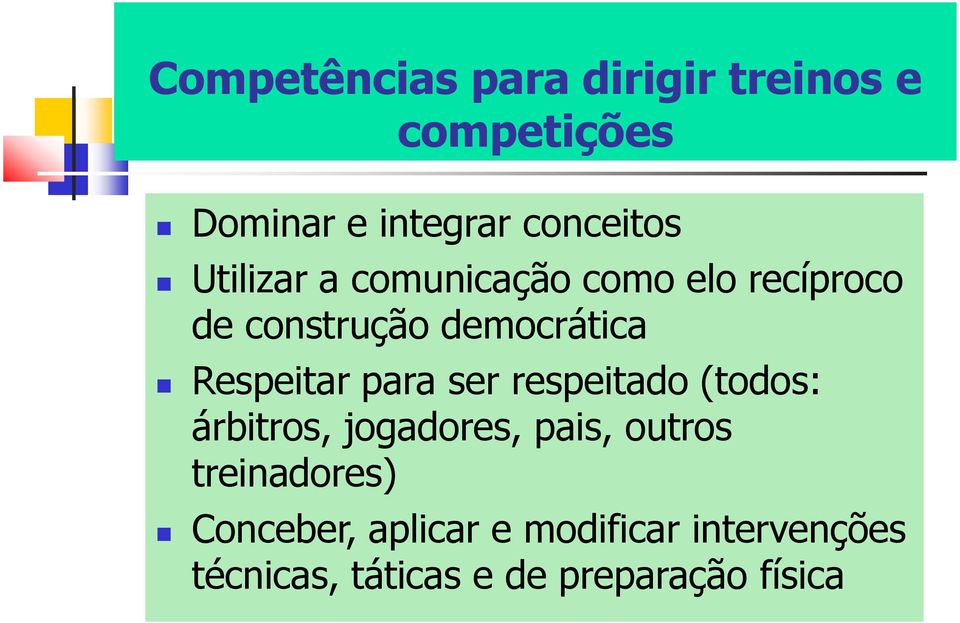 para ser respeitado (todos: árbitros, jogadores, pais, outros treinadores)