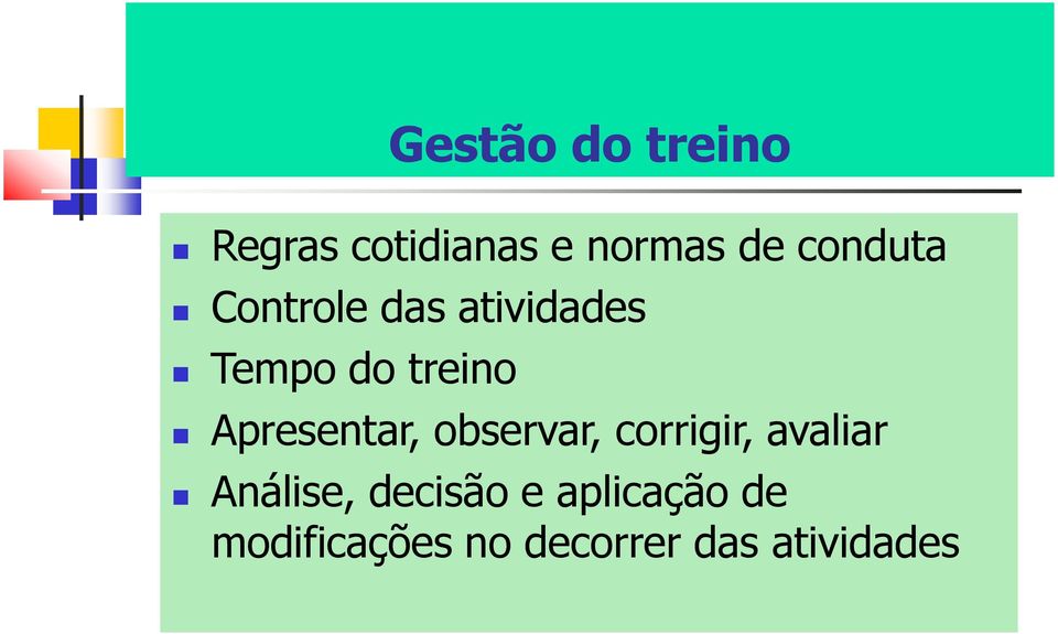 Apresentar, observar, corrigir, avaliar Análise,