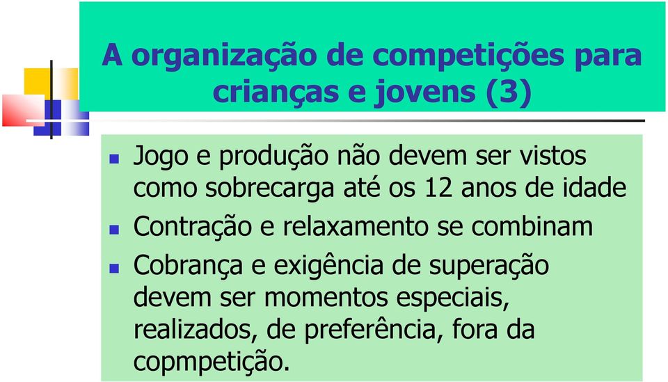 Contração e relaxamento se combinam Cobrança e exigência de superação