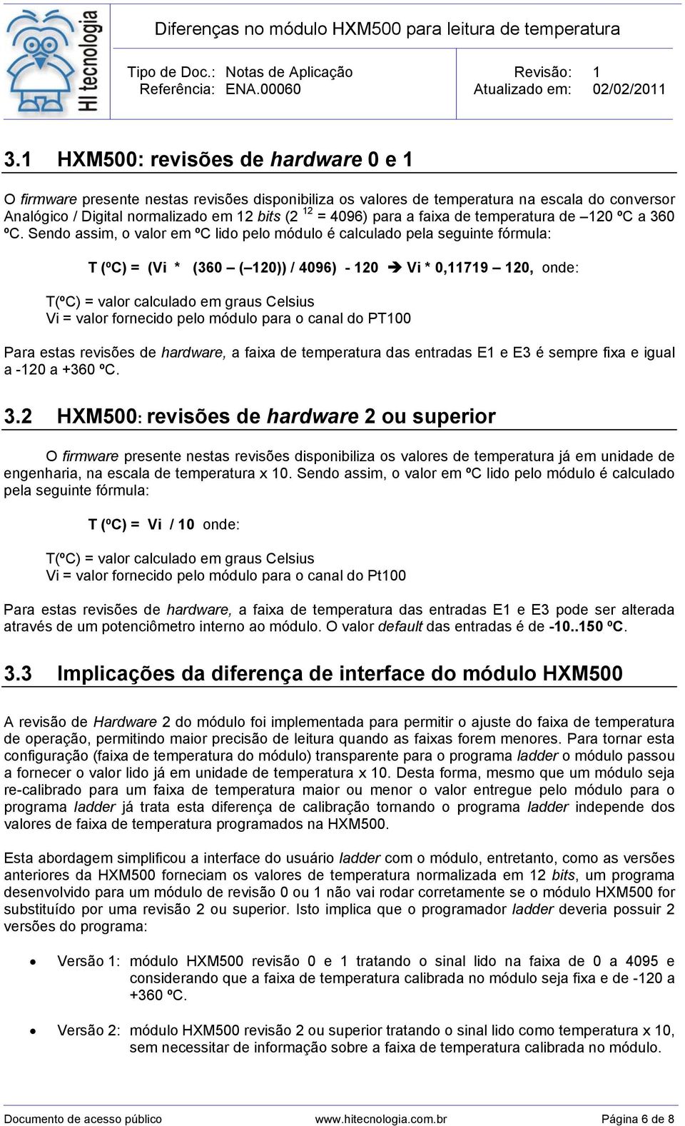 faixa de temperatura de 120 ºC a 360 ºC.