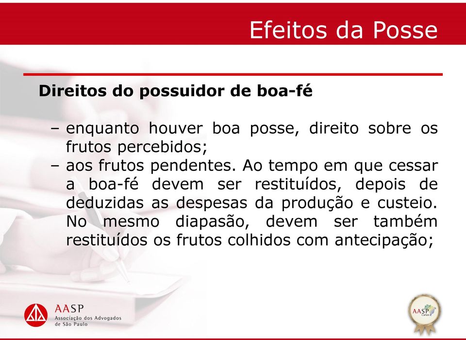 Ao tempo em que cessar a boa-fé devem ser restituídos, depois de deduzidas as