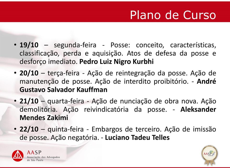 Ação de manutenção de posse. Ação de interdito proibitório.