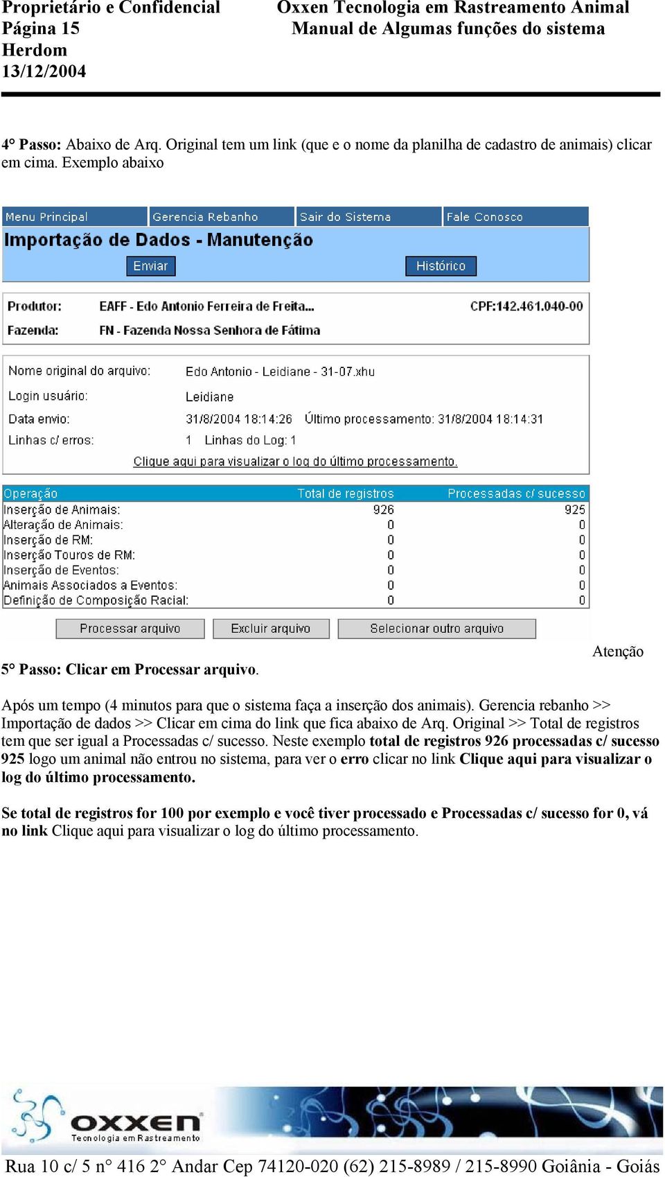 Original >> Total de registros tem que ser igual a Processadas c/ sucesso.