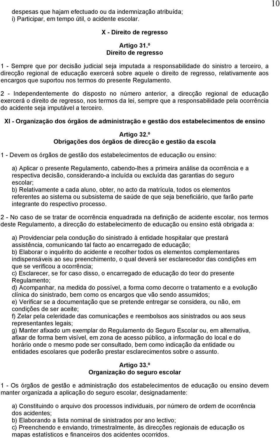 relativamente aos encargos que suportou nos termos do presente Regulamento.