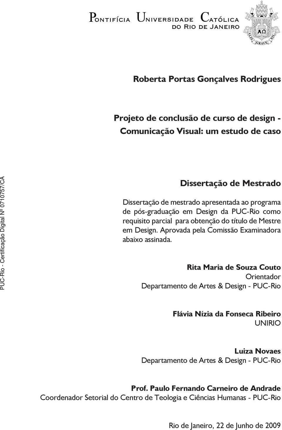 Aprovada pela Comissão Examinadora abaixo assinada.