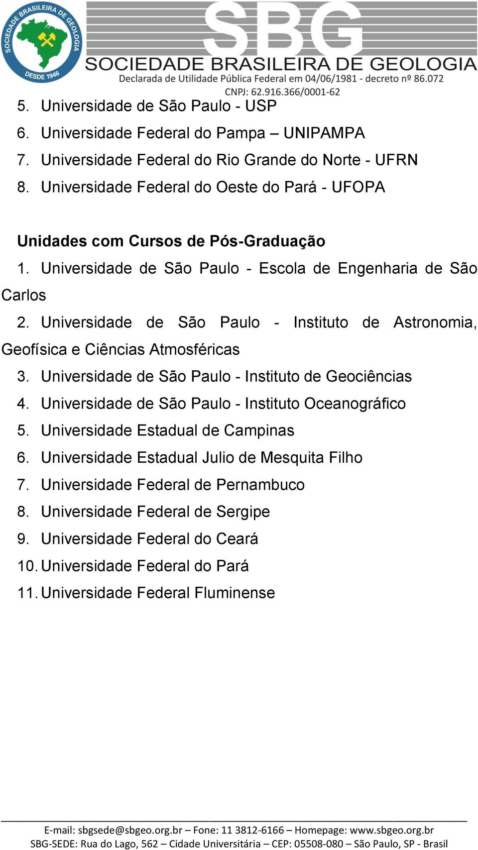 Universidade de São Paulo - Instituto de Astronomia, Geofísica e Ciências Atmosféricas 3. Universidade de São Paulo - Instituto de Geociências 4.