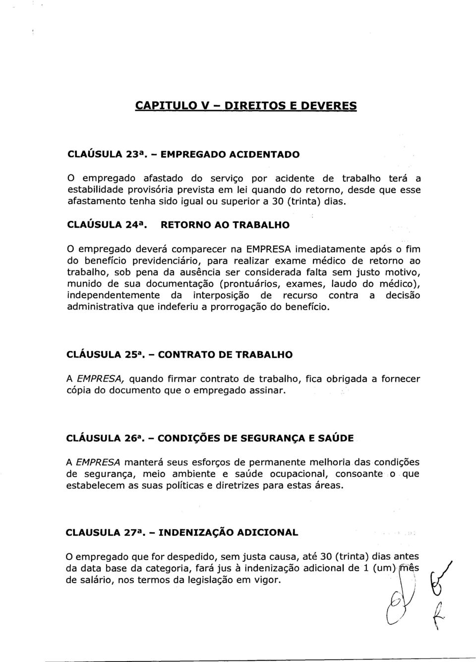 a 30 (trinta) dias. CLAÚSULA 24a.