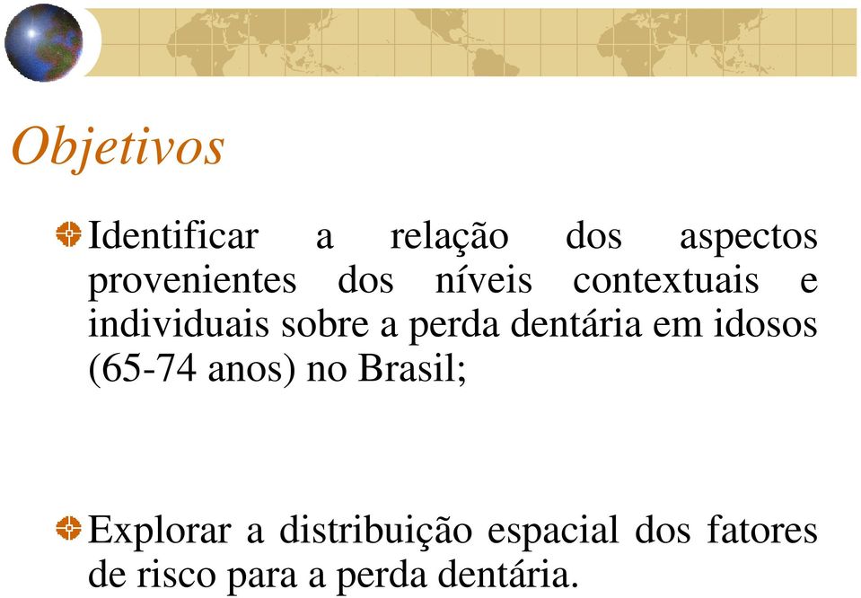 a perda dentária em idosos (65-74 anos) no Brasil;