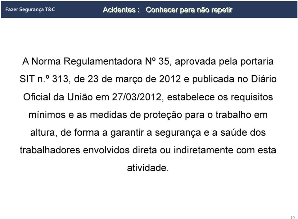 estabelece os requisitos mínimos e as medidas de proteção para o trabalho em altura,