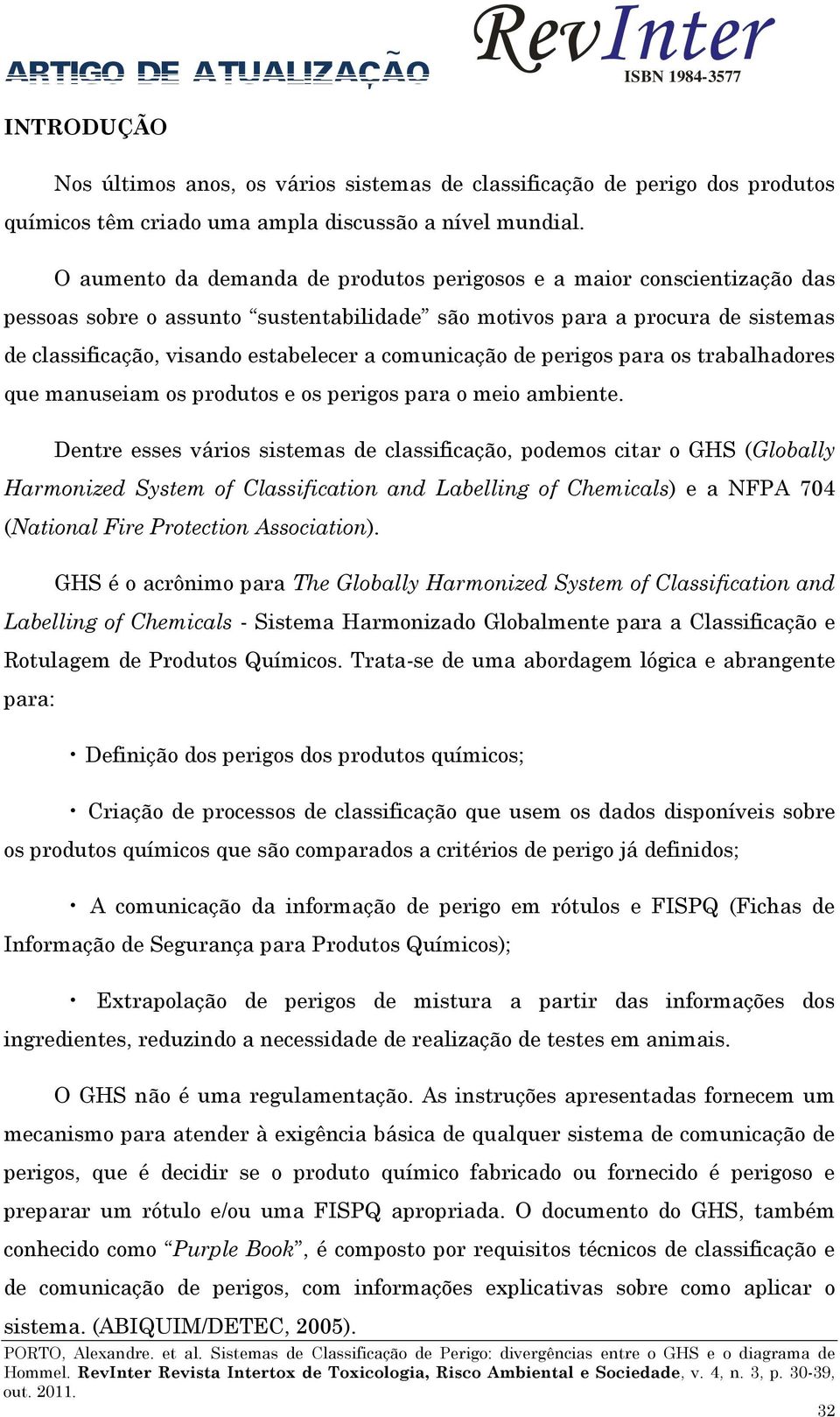 comunicação de perigos para os trabalhadores que manuseiam os produtos e os perigos para o meio ambiente.