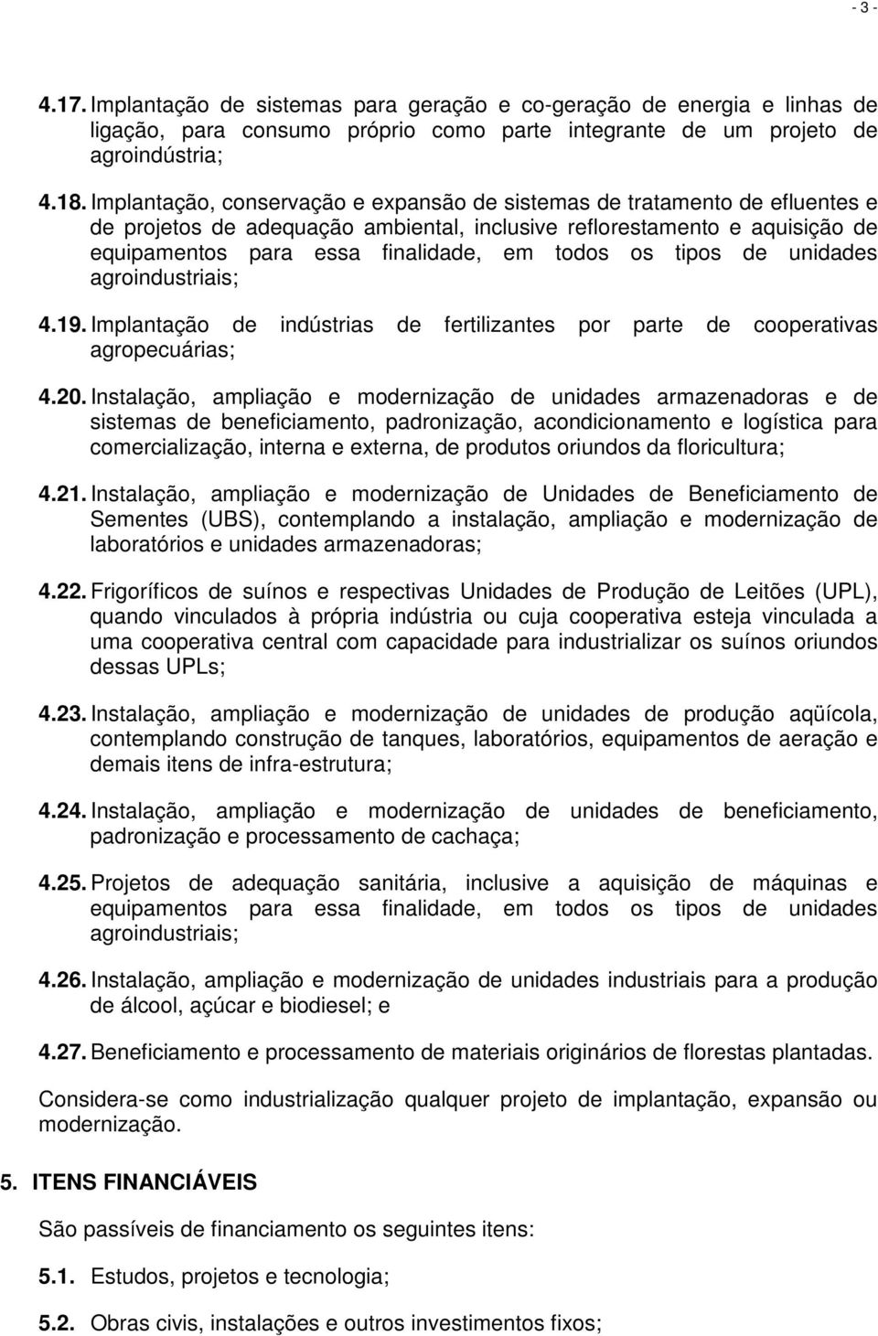 os tipos de unidades agroindustriais; 4.19. Implantação de indústrias de fertilizantes por parte de cooperativas agropecuárias; 4.20.