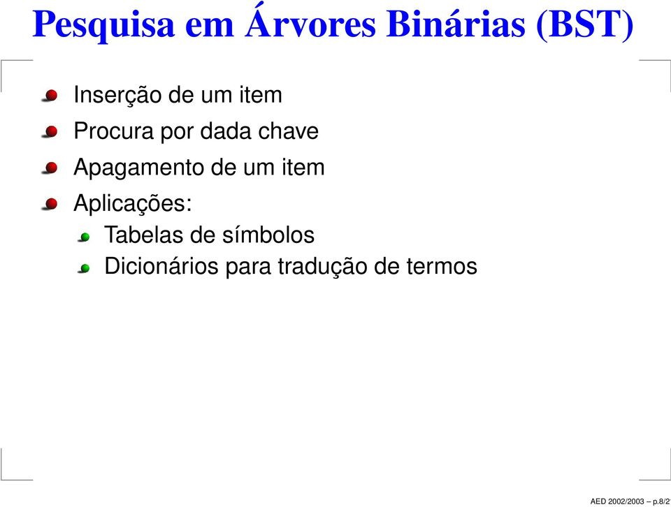 Inserção de um item Procura por dada chave