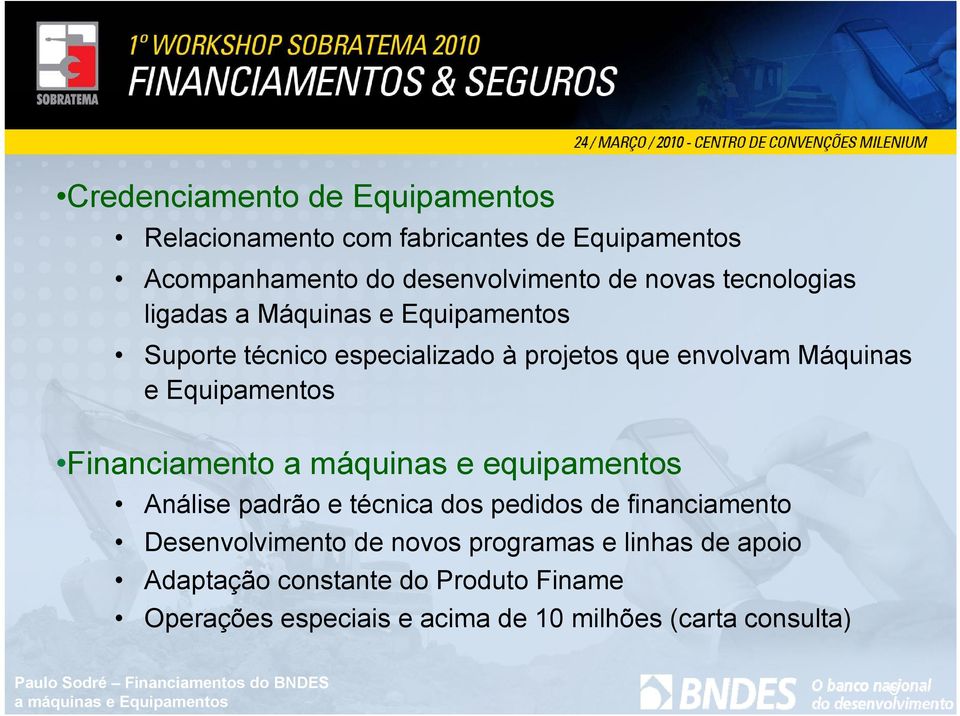 Equipamentos Financiamento a máquinas e equipamentos Análise padrão e técnica dos pedidos de financiamento Desenvolvimento