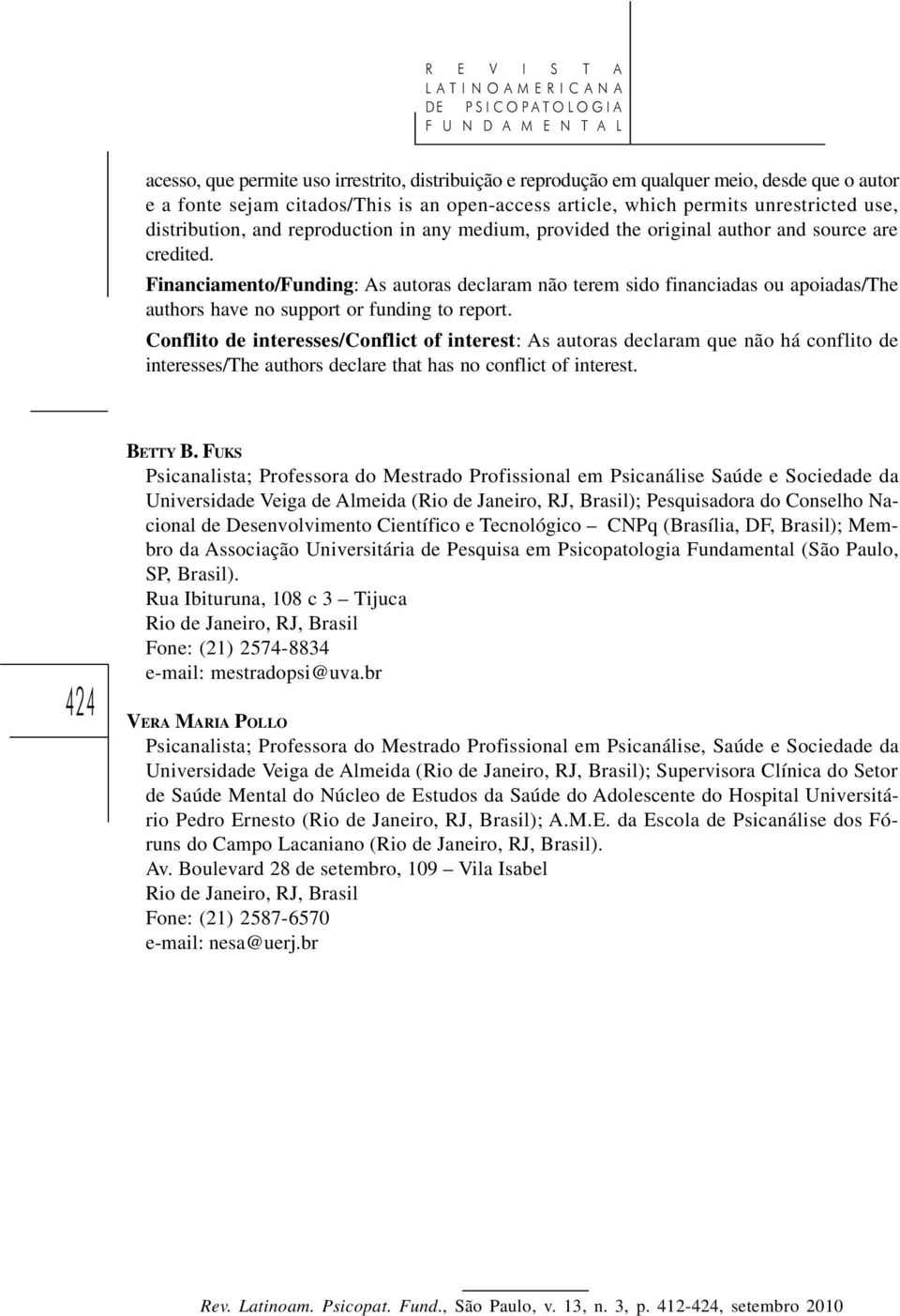 Financiamento/Funding: As autoras declaram não terem sido financiadas ou apoiadas/the authors have no support or funding to report.