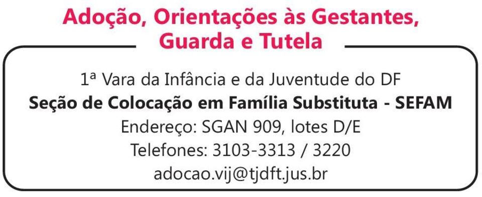 Colocação em Família Substituta - SEFAM Endereço: SGAN