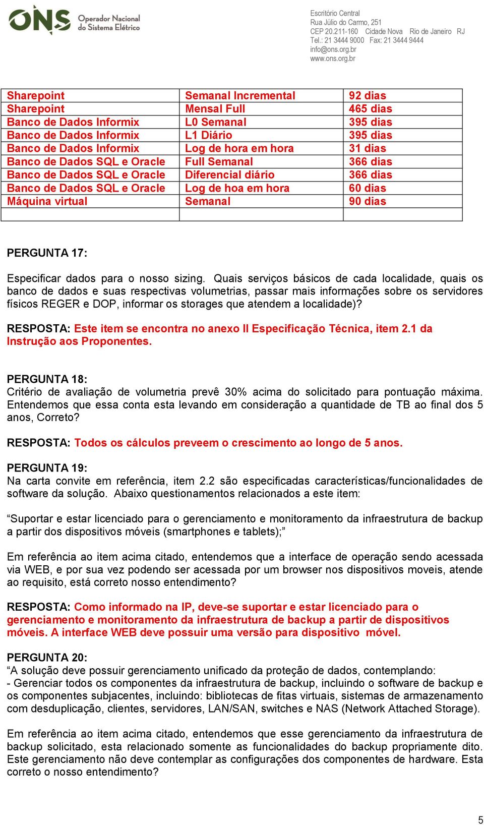 90 dias PERGUNTA 17: Especificar dados para o nosso sizing.