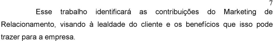 Relacionamento, visando à lealdade do