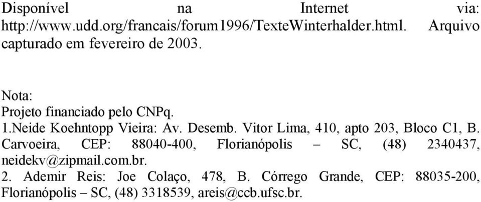 Desemb. Vitor Lima, 410, apto 203, Bloco C1, B.